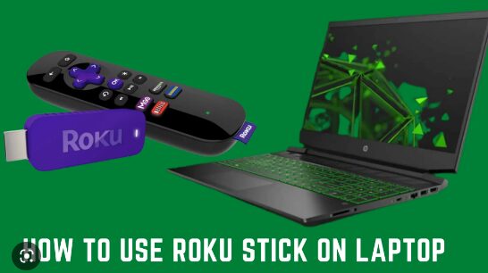 Can you use Roku stick on laptop?